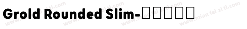 Grold Rounded Slim字体转换